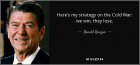 Filename=quote-here-s-my-strategy-on-the-cold-war-we-win-they-lose-ronald-reagan-47-55-22.jpg
Filesize=51KiB
Dimensions=850x400
Date added=Jul 17, 2019 quote-here-s-my-strategy-on-the-cold-war-we-win-they-lose-ronald-reagan-47-55-22.jpg
